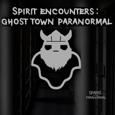 Spirit Encounters: Ghost Town Paranormal Spirit Encounters: Ghost Town Paranormal