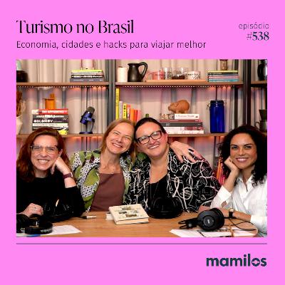 Turismo no Brasil: economia, cidades e hacks para viajar melhor - Mamilos #538 Turismo no Brasil: economia, cidades e hacks para viajar melhor - Mamilos #538