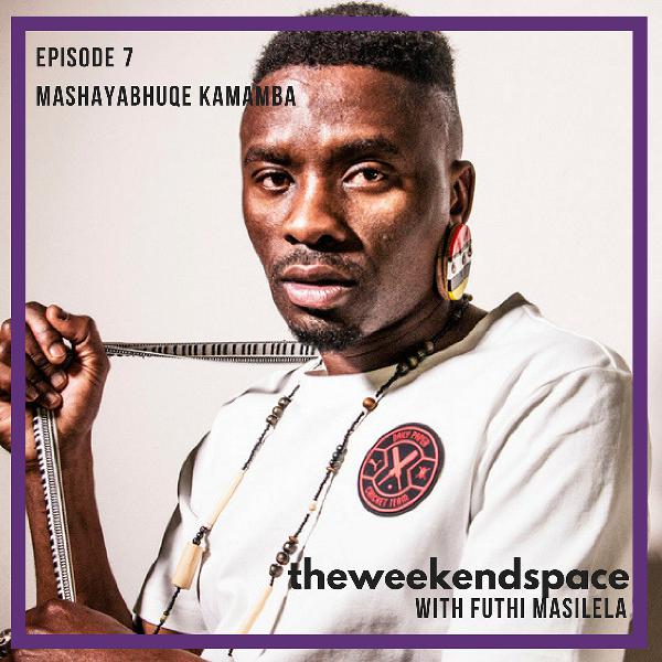 Episode 7 ft. Mashayabhuqe Kamamba Episode 7 ft. Mashayabhuqe Kamamba