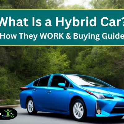 What Is A Hybrid Car? (How They WORK & Buying Guide) What Is A Hybrid Car? (How They WORK & Buying Guide)