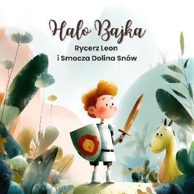 Rycerz Leon i Smocza Dolina Snów - przygodowa bajka o odwadze i przyjaźni, idealna na wyciszenie dzieci 🌜 Rycerz Leon i Smocza Dolina Snów - przygodowa bajka o odwadze i przyjaźni, idealna na wyciszenie dzieci 🌜