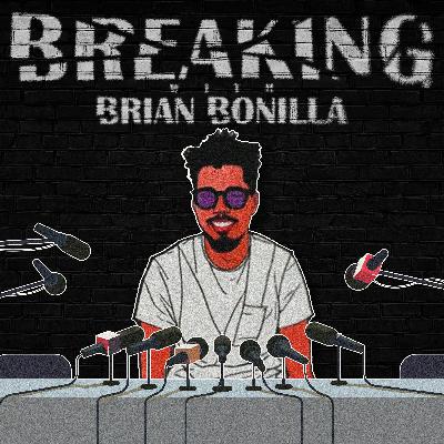 Breaking with Brian Bonilla: Episode Two - Valentine's Day, Super Bowl, Smash or Pass Rapid Fire and More