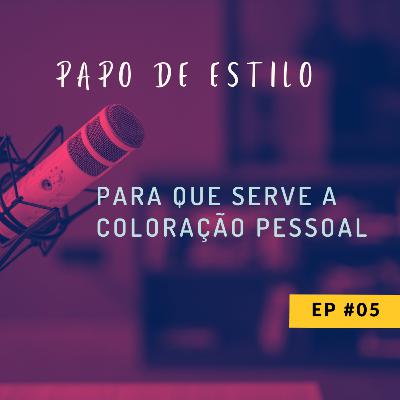 EP0​5 - PARA QUE SERVE A COLORAÇÃO PESSOAL