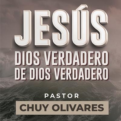 Chuy Olivares - Jesús, Dios verdadero de Dios verdadero Chuy Olivares - Jesús, Dios verdadero de Dios verdadero