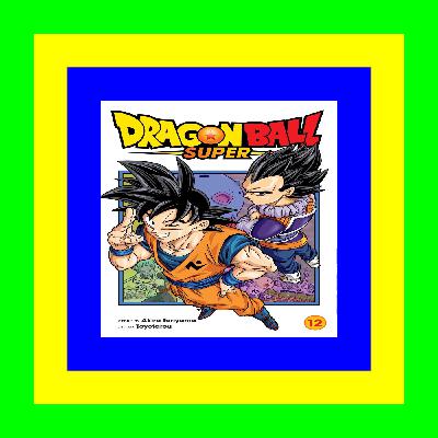 (Epub Download) Dragon Ball Super  Vol. 12 Meru's True Identity [READ]
