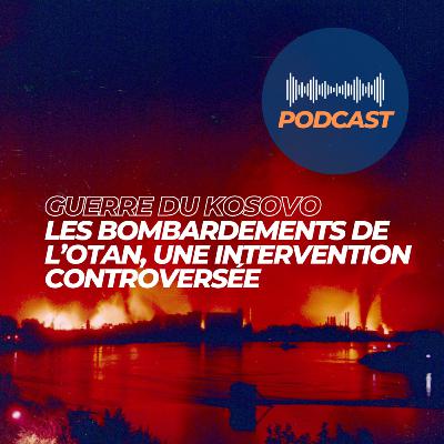 Guerre du Kosovo : Les bombardements de l'Otan, une intervention controversée Guerre du Kosovo : Les bombardements de l'Otan, une intervention controversée