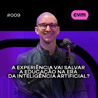 #009 — A EXPERIÊNCIA VAI SALVAR A EDUCAÇÃO NA ERA DA INTELIGÊNCIA ARTIFICIAL? – com Paulo Lépore (Curseduca)
