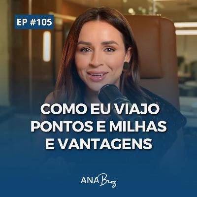 #105 - COMO EU VIAJO - PONTOS E MILHAS E VANTAGENS #105 - COMO EU VIAJO - PONTOS E MILHAS E VANTAGENS