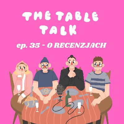 The Table Talk - odc. 35 - NA CO KOMU RECENZJE?