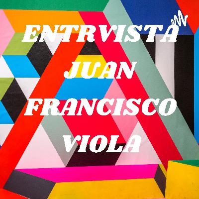 ENTREVISTA JUAN DFRANCISCO VIOLA