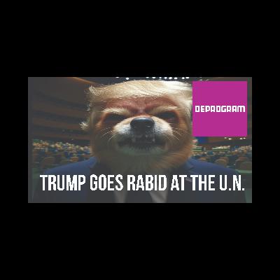DeProgram with Ted Rall and John Kiriakou: “Trump Rages at UN”