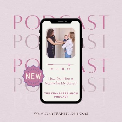 Episode 177: How Do I Hire a Nanny for My Baby?