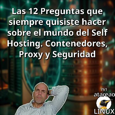 ATA 751 Las 12 Preguntas que Siempre quisiste hacer sobre Self Hosting.