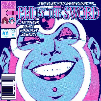 Phi by the Sword Episode 13: Post Caper Filler Phi by the Sword Episode 13: Post Caper Filler