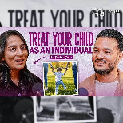 Ep: 466 | Treat Your Child as an Individual | Coach Mridula Saria’s Tips 2025 | Sushant Pradhan