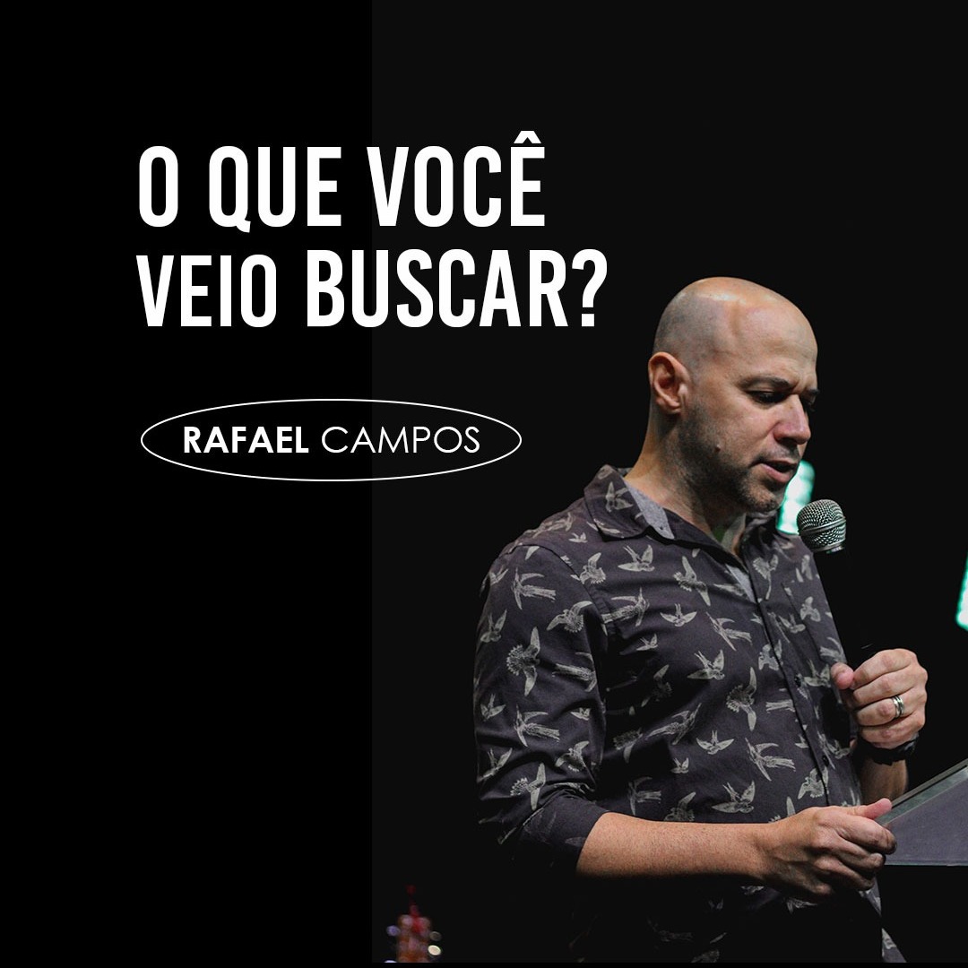 O QUE VOCÊ VEIO BUSCAR? || PR. RAFAEL CAMPOS episode artwork