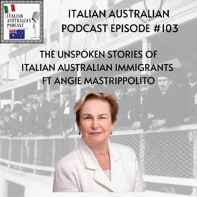 Episode 103: The unspoken stories of Italian Australian Immigrants