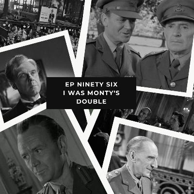Ep 96 – I Was Monty’s Double – M. E. Clifton James' Role of A Lifetime