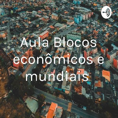 Aula sobre Blocos econômicos.