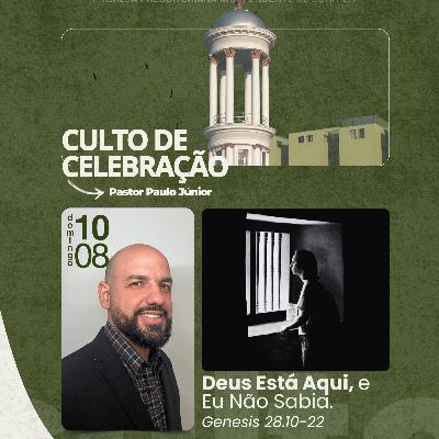 Culto 10/08/2025 – Deus Está Aqui, e Eu Não Sabia