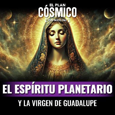 El espíritu Planetario y la Virgen de Guadalupe