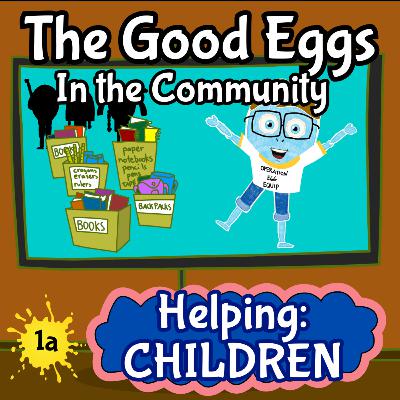The Good Eggs in the Community| Helping Children Part 1