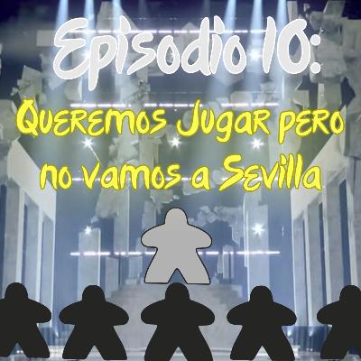 Episodio 10: Queremos Jugar pero no vamos a Sevilla Episodio 10: Queremos Jugar pero no vamos a Sevilla