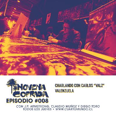008 - Charlando con Carlos "Valz" Valenzuela