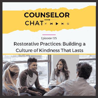 135.  Restorative Practices: Building a Culture of Kindness That Lasts