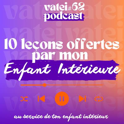#62 | Revenir Ô Cœur : les 10 leçons que mon Enfant Intérieur m’a offertes #62 | Revenir Ô Cœur : les 10 leçons que mon Enfant Intérieur m’a offertes