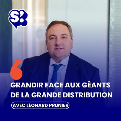 PME agroalimentaires : comment survivre et grandir face aux géants de la grande distribution, avec Léonard Prunier