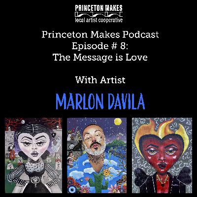 Episode # 8 Marlon Davila, The Message is Love
