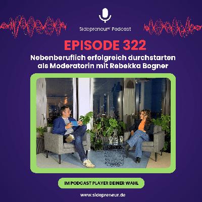 SP322- Nebenberuflich erfolgreich durchstarten als Moderatorin mit Rebekka Bogner