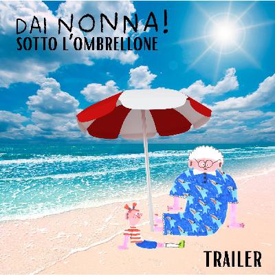 Trailer - DAI NONNA sotto l'ombrellone