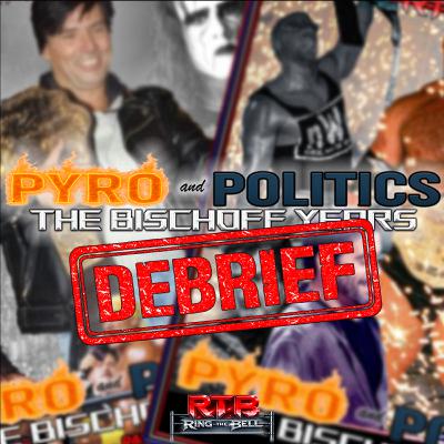 Ring the Bell: Pyro & Politics Debrief Ring the Bell: Pyro & Politics Debrief