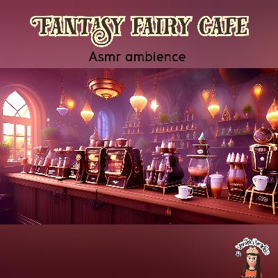 🎧Fantasy fairy cafe asmr ambience 🎧Fantasy fairy cafe asmr ambience