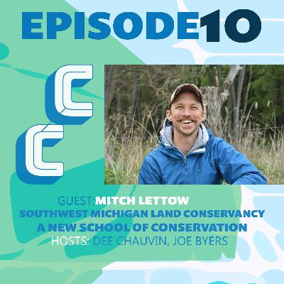 A New School of Conservation - Mitch Lettow, Southwest Michigan Land Conservancy