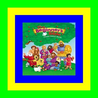 Read book The Beginner's Bible: Timeless Children's Stories [PDF,EPuB,AudioBook,Ebook]