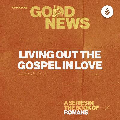 6-15-25 | Living Out the Gospel in Love