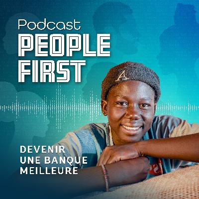 Devenir une Banque meilleure | People First Podcast