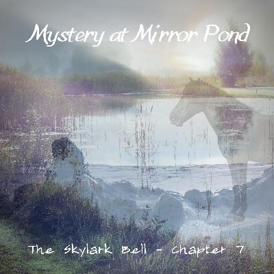 The Skylark Bell - Chapter 8, Mystery at Mirror Pond