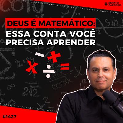 #1427: DEUS É MATEMÁTICO: ESSA CONTA VOCÊ PRECISA APRENDER #1427: DEUS É MATEMÁTICO: ESSA CONTA VOCÊ PRECISA APRENDER