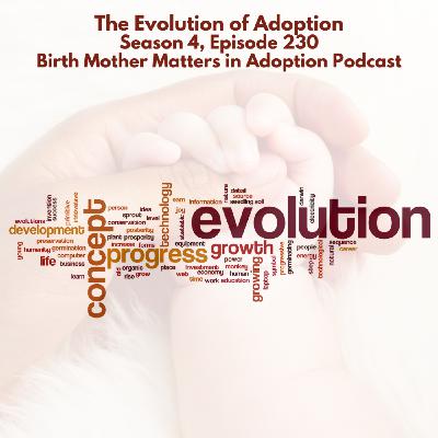 Birth Mother Matters in Adoption Season 4, Episode 230: The Evolution of Adoption