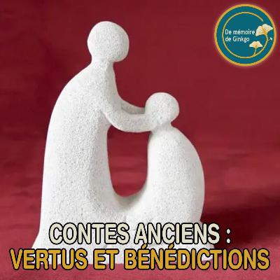 Contes anciens : vertus et bénédictions | De mémoire de Ginkgo Contes anciens : vertus et bénédictions | De mémoire de Ginkgo
