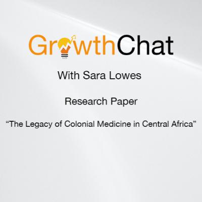 A chat with Sara Lowes on the Legacy of Colonial Medicine in Central Africa