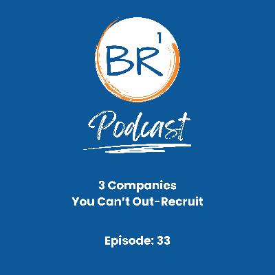 3 Companies You Can’t Out-Recruit 3 Companies You Can’t Out-Recruit