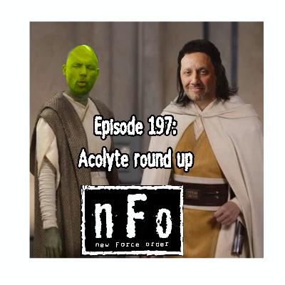 The new Force order: A Star Wars Podcast. Episode 197 : Acolyte Roundup
