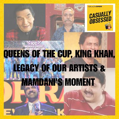 Queens of the Cup, King Khan, legacy of our artists & Mamdani's Moment
