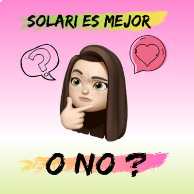 Solari es Mejor o no ?