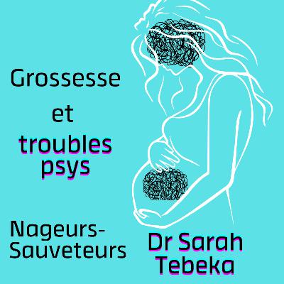 Nageurs-Sauveteurs "Grossesse et troubles psys" avec le Dr Sarah Tebeka Nageurs-Sauveteurs "Grossesse et troubles psys" avec le Dr Sarah Tebeka